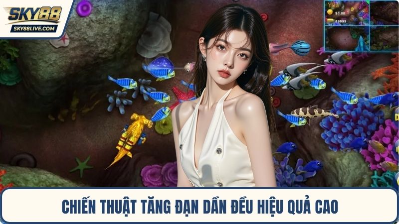 Chiến thuật tăng đạn dần đều hiệu quả cao