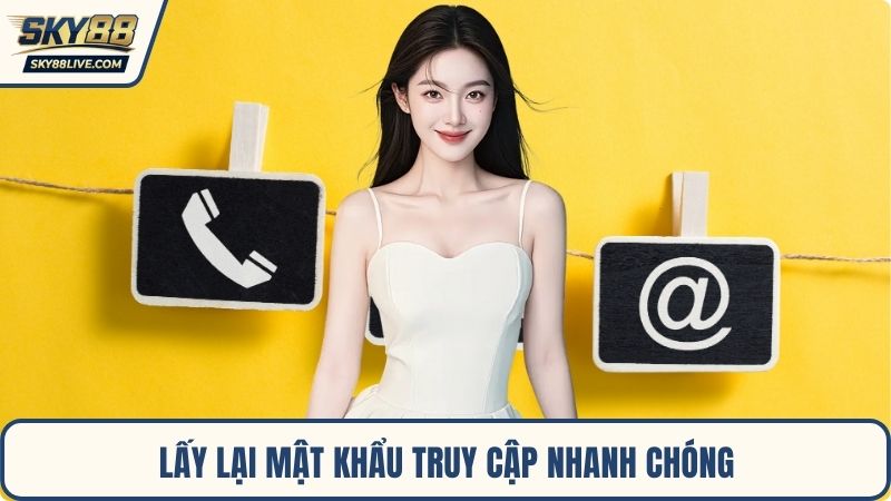 Lấy lại mật khẩu truy cập nhanh chóng