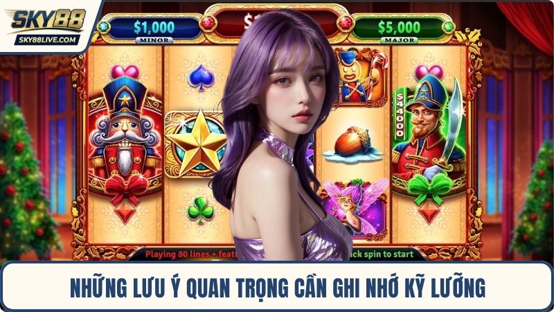 Những lưu ý quan trọng cần ghi nhớ kỹ lưỡng